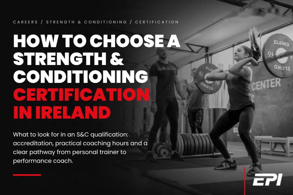 How to Choose a Strength & Conditioning Certification in Ireland - A Personal Trainer’s Guide